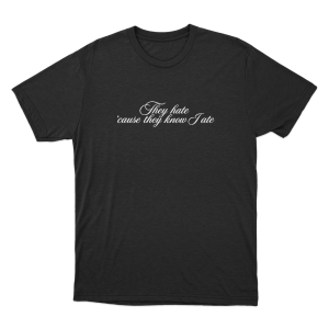 They Hate Unisex T Shirt Black