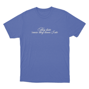 They Hate Unisex T Shirt Blue